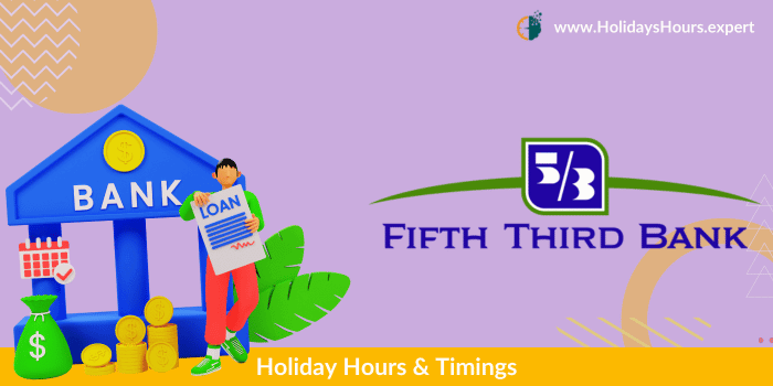 Fifth Third Bank Holiday Hours of operation