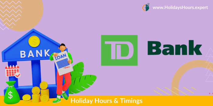 TD Bank Holiday Hours Schedule Calendar